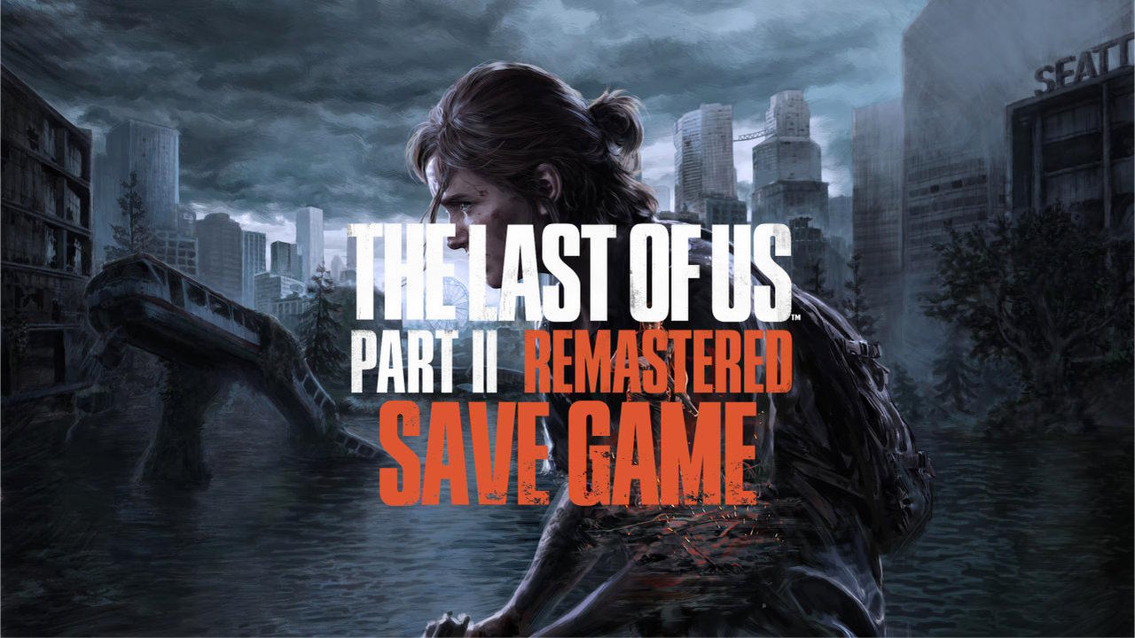 The Last of Us Part 2 Remastered Save Game [PC] ⋆ Save Game ⋆ Forum ...